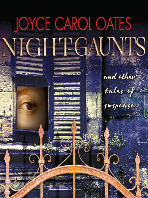 Title details for Night-Gaunts and Other Tales of Suspense by Joyce Carol Oates - Available